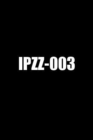 ipzz 003|IPZZ